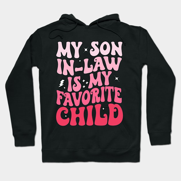 My Son In Law Is My Favorite Child Hoodie by Bourdia Mohemad